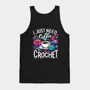 Funny Cute Crochet I Just Need Coffee and My Crochet Tank Top